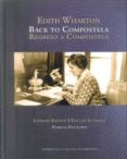 edith wharton: back to compostela = regreso a compostela (ed. bil ingüe ingles-español)-edith wharton-patricia fra lopez-9788498877212 edith wharton: back to compostela = regreso a compostela (ed. bil ingüe ingles-español)-edith wharton-patricia fra lopez-9788498877212
