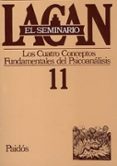 el seminario de jacques lacan nº 11: los cuatro conceptos fundame ntales del psicoanalisis-jacques lacan-9789501239812 el seminario de jacques lacan nº 11: los cuatro conceptos fundame ntales del psicoanalisis-jacques lacan-9789501239812