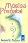 musica prenatal: reflexiones para compartir con el bebe durante l a gestacion-gabriel f. federico-9789501712612 musica prenatal: reflexiones para compartir con el bebe durante l a gestacion-gabriel f. federico-9789501712612