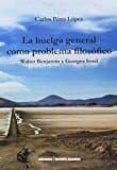la huelga general como problema filosofico: walter benjamin y georges sorel-carlos perez lopez-9789569843112 la huelga general como problema filosofico: walter benjamin y georges sorel-carlos perez lopez-9789569843112