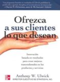 ofrezca a sus clientes lo que desean-anthony ulwick-9789701059012 ofrezca a sus clientes lo que desean-anthony ulwick-9789701059012