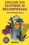educar sin castigos ni recompensas: claves de la comunicacion no no violenta (cnv)-jean philippe faure-9789870007012 educar sin castigos ni recompensas: claves de la comunicacion no no violenta (cnv)-jean philippe faure-9789870007012