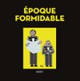 ÉPOQUE FORMIDABLE  (edición en francés)