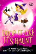 DROP IT LIKE IT'S HAUNT: A COZY PARANORMAL ROM COM