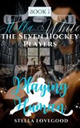 PLAYING HUMAN: STELLA WHITE & THE SEVEN HOCKEY PLAYERS (BOOK 1)