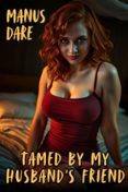 TAMED BY MY HUSBAND'S FRIEND  (edición en inglés)