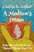 A MEDIUM'S DREAM: A COZY GHOST MYSTERY