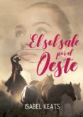 el sol sale por el oeste (ebook)-isabel keats-2910022066923 el sol sale por el oeste (ebook)-isabel keats-2910022066923