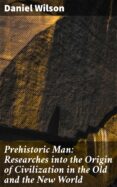 Ebook ita ipad descarga gratuita PREHISTORIC MAN: RESEARCHES INTO THE ORIGIN OF CIVILIZATION IN THE OLD AND THE NEW WORLD
         (edición en inglés) (Literatura española)