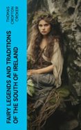 Descarga gratuita de libro mp3. FAIRY LEGENDS AND TRADITIONS OF THE SOUTH OF IRELAND  (edición en inglés) (Spanish Edition)