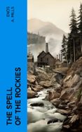 Descarga gratuita de libros de texto electrónicos. THE SPELL OF THE ROCKIES  (edición en inglés) de ENOS A. MILLS