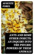 Descargar libros electrónicos gratis en alemán ANTS AND SOME OTHER INSECTS: AN INQUIRY INTO THE PSYCHIC POWERS OF THESE ANIMALS 8596547018322 MOBI iBook RTF