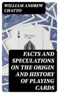 Descarga de ebook ipad FACTS AND SPECULATIONS ON THE ORIGIN AND HISTORY OF PLAYING CARDS