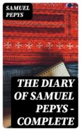 Descargas de libros electrónicos gratis ipods THE DIARY OF SAMUEL PEPYS — COMPLETE en español PDF 8596547026822