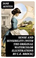 SENSE AND SENSIBILITY (WITH THE ORIGINAL WATERCOLOR ILLUSTRATIONS BY C.E. BROCK)  (edición en inglés)