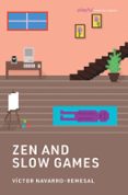 Libros con descargas gratuitas de libros electrónicos ZEN AND SLOW GAMES PDF DJVU iBook 9780262385022 in Spanish