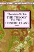 the theory of the leisure class-thorstein veblen-9780486280622 the theory of the leisure class-thorstein veblen-9780486280622
