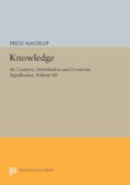 knowledge: its creation, distribution and economic significance, volume iii (ebook)-9781400856022 knowledge: its creation, distribution and economic significance, volume iii (ebook)-9781400856022