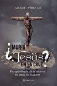 ¿murio jesus en la cruz? (ebook)-9781524303822 ¿murio jesus en la cruz? (ebook)-9781524303822