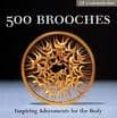 500 brooches: inspiring adornments for the body-marthe le van-9781579906122 500 brooches: inspiring adornments for the body-marthe le van-9781579906122