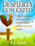 despierta con éxito (ebook)-s.j. scott-9781633394322 despierta con éxito (ebook)-s.j. scott-9781633394322
