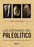 las esfinges del paleolitico (ebook)-9781635036022 las esfinges del paleolitico (ebook)-9781635036022
