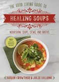 GOOD LIVING GUIDE TO HEALING SOUPS