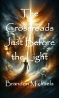 THE CROSSROADS JUST BEFORE THE LIGHT  (edición en inglés)