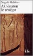 akhenaton le renegat-9782070414222 akhenaton le renegat-9782070414222