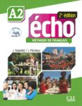 echo a2 methode de français: livre de l eleve, portfolio, dvd-rom (2º bachillerato)-jacky girardet-jacques pecheur-9782090385922 echo a2 methode de français: livre de l eleve, portfolio, dvd-rom (2º bachillerato)-jacky girardet-jacques pecheur-9782090385922