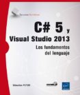 c# 5 y visual studio 2013: los fundamentos del lenguaje-sebastien putier-9782746096622 c# 5 y visual studio 2013: los fundamentos del lenguaje-sebastien putier-9782746096622