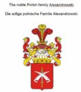 Electrónica libros pdf descarga gratuita THE NOBLE POLISH FAMILY ALEXANDROWSKI. DIE ADLIGE POLNISCHE FAMILIE ALEXANDROWSKI.