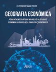 Libros pdf descarga gratuita GEOGRAFIA ECONÔMICA: PERMANÊNCIAS E RUPTURAS NA ANÁLISE DA ATIVIDADE ECONÔMICA EM SUA RELAÇÃO COM O ESPAÇO GEOGRÁFICO  (edición en portugués) 9786525043722