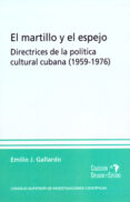 el martillo y el espejo: directrices de la politica cultural cubana (1959-1976) (ebook)-9788400089566 el martillo y el espejo: directrices de la politica cultural cubana (1959-1976) (ebook)-9788400089566