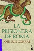 la prisionera de roma-jose luis corral-9788408003922 la prisionera de roma-jose luis corral-9788408003922