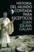 historia del mundo contada para escepticos-juan eslava galan-9788408013822 historia del mundo contada para escepticos-juan eslava galan-9788408013822