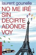 no me ire sin decirte adonde voy-laurent gounelle-9788408039822 no me ire sin decirte adonde voy-laurent gounelle-9788408039822