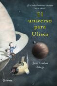el universo para ulises-juan carlos ortega-9788408041122 el universo para ulises-juan carlos ortega-9788408041122