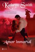 amor inmortal-kathryn smith-9788408076322 amor inmortal-kathryn smith-9788408076322