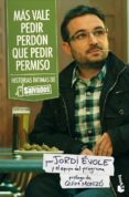 mas vale pedir perdon que pedir permiso: historias intimas de sal vados-jordi evole-9788408101222 mas vale pedir perdon que pedir permiso: historias intimas de sal vados-jordi evole-9788408101222