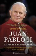 juan pablo ii: el final y el principio-george weigel-9788408102922 juan pablo ii: el final y el principio-george weigel-9788408102922