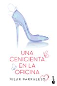 una cenicienta en la oficina-pilar parralejo-9788408142522 una cenicienta en la oficina-pilar parralejo-9788408142522