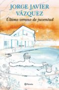 último verano de juventud (ebook)-jorge javier vazquez-9788408146322 último verano de juventud (ebook)-jorge javier vazquez-9788408146322