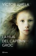 la hija del capitán groc (ebook)-victor amela-9788408155522 la hija del capitán groc (ebook)-victor amela-9788408155522