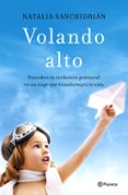 volando alto: descubre tu verdadero potencial en un viaje que transformara tu vida-natalia sanchidrian-9788408181422 volando alto: descubre tu verdadero potencial en un viaje que transformara tu vida-natalia sanchidrian-9788408181422
