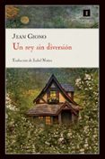 un rey sin diversion-jean giono-isabel nuñez-9788415130222 un rey sin diversion-jean giono-isabel nuñez-9788415130222