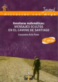 aventuras matematicas: mensajes ocultos en el camino de santiago (2ª ed)-constantino avila pardo-9788415204022 aventuras matematicas: mensajes ocultos en el camino de santiago (2ª ed)-constantino avila pardo-9788415204022