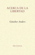 acerca de la libertad: una interpretacion del a posteriori seguid o de patologia de la libertad, ensayo-gunther stern anders-9788415576822 acerca de la libertad: una interpretacion del a posteriori seguid o de patologia de la libertad, ensayo-gunther stern anders-9788415576822