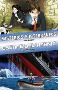 misterios subterraneos / escape del titanic-javi araguz-david lozano-9788415709022 misterios subterraneos / escape del titanic-javi araguz-david lozano-9788415709022