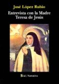 entrevista con la madre teresa de jesus-jose lopez rubio-9788415746522 entrevista con la madre teresa de jesus-jose lopez rubio-9788415746522